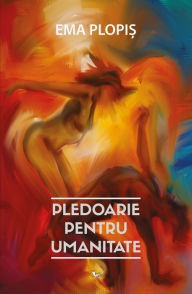 Title: Pledoarie pentru umanitate, Author: Ema Plopis