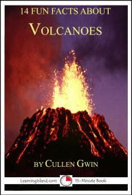 Title: 14 Fun Facts About Volcanoes, Author: Caitlind L. Alexander