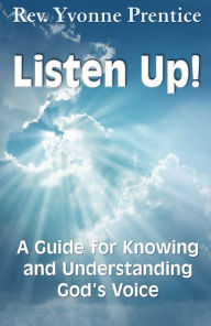 Title: Listen Up! A Guide to Knowing and Understanding God's Voice, Author: Yvonne Prentice