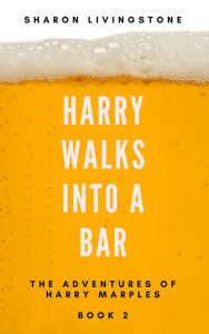 Title: Harry Walks Into A Bar, Author: Sharon Livingstone