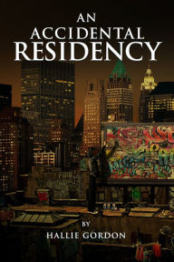 Title: An Accidental Residency, Author: Hallie Gordon