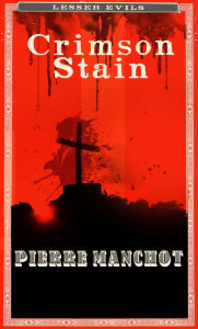 Title: Crimson Stain (Lesser Evils Book One), Author: Pierre Manchot