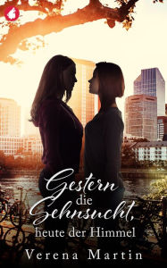 Title: Gestern die Sehnsucht, heute der Himmel, Author: Verena Martin