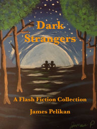 Title: Dark Strangers, Author: James Pelikan