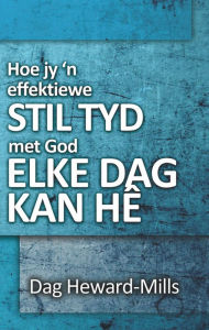 Title: Hoe jy 'n effektiewe stil tyd met God elke dag kan he, Author: Dag Heward-Mills