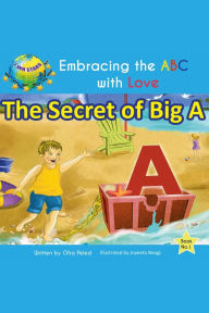 Title: The Secret of Big A (Embracing the ABC with Love Book 1), Author: Ofra Peled