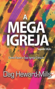 Title: A Megaigreja: Segunda Edição, Author: Dag Heward-Mills
