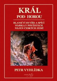 Title: Král pod Horou, Author: Petr Vyhlídka
