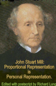 Title: John Stuart Mill: Proportional Representation is Personal Representation., Author: Richard Lung