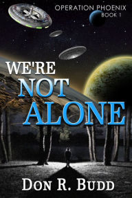 Title: Operation Phoenix Book 1: We're Not Alone, Author: Don R. Budd