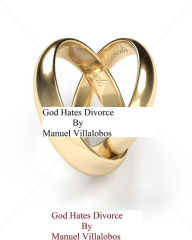 Title: God Hates Divorce, Author: Manuel Villalobos