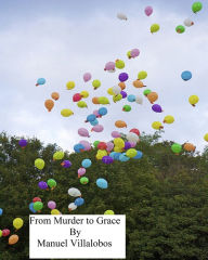 Title: From Murder to Grace, Author: Manuel Villalobos