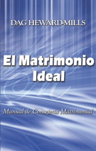 Title: El Matrimonio Ideal, Author: Dag Heward-Mills