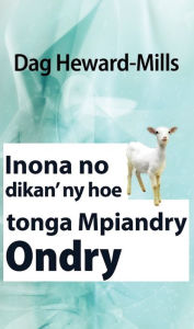 Title: Inona no dikan'ny hoe tonga Mpiandry Ondry, Author: Dag Heward-Mills