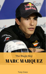 Title: Marc Marquez, The Magic Boy, Author: Tony Coco