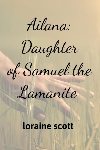 Ailana: Daughter of Samuel the Lamanite