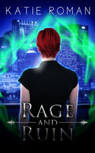 Title: Rage and Ruin, Author: Katie Roman