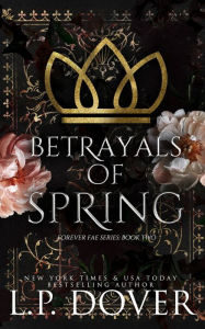 Title: Betrayals of Spring (Forever Fae, #2), Author: L. P. Dover