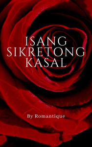 Title: Isang Sikretong Kasal, Author: Romantique