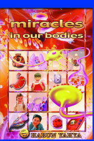 Title: Miracles in Our Bodies, Author: Harun Yahya