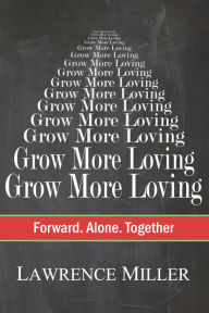 Title: Grow More Loving, Author: Lawrence Miller