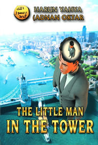 Title: The Little Man in the Tower, Author: Harun Yahya (Adnan Oktar)