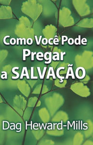 Title: Como Você Pode Pregar a Salvação, Author: Dag Heward-Mills