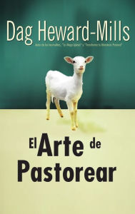 Title: El Arte de Pastorear, Author: Dag Heward-Mills