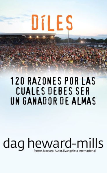 Díles (120 razones por las cuales debes ser un ganador de almas)