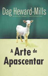 Title: A Arte de Apascentar, Author: Dag Heward-Mills