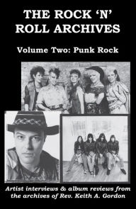 Title: The Rock 'n' Roll Archives, Volume Two: Punk Rock, Author: Rev. Keith A. Gordon