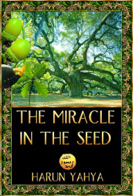 Title: The Miracle in the Seed, Author: Harun Yahya