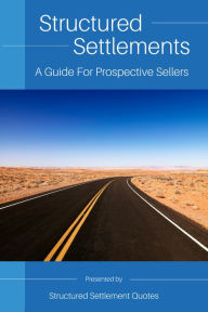 Title: Structured Settlements: A Guide For Prospective Sellers, Author: Structured Settlement Quotes