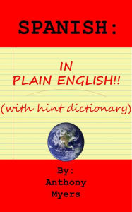 Title: Spanish in Plain English: With Hint Dictionary, Author: Anthony Myers