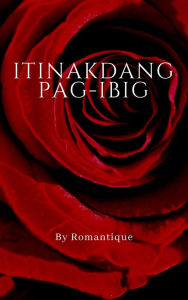 Title: Itinakdang Pag-ibig, Author: Romantique