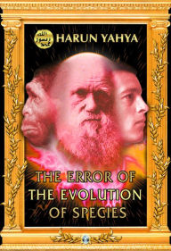 Title: The Error of the Evolution of Species, Author: Harun Yahya