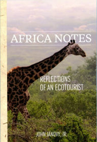 Title: Africa Notes: Reflections of an Ecotourist, Author: John Janovy Jr