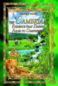 Title: The Cambrian Evidence that Darwin Failed to Comprehend, Author: Harun Yahya