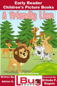 Title: A Friendly Lion: Early Reader - Children's Picture Books, Author: Adrian S.