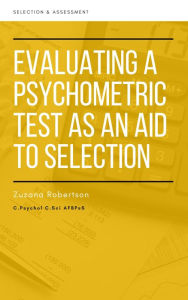 Title: Evaluating a Psychometric Test as an Aid to Selection, Author: Zuzana Robertson C.Psychol