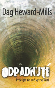 Title: Odpadnutí Pracujte na své vytrvalosti, Author: Dag Heward-Mills