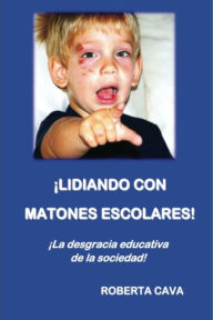 Title: Lidiar con la intimidación escolar: La deshonra educativa de la sociedad!, Author: Roberta Cava
