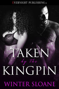 Title: Taken by the Kingpin, Author: Winter Sloane