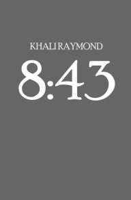 Title: 8:43, Author: Khali Raymond