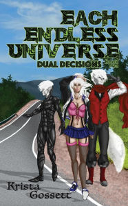 Title: Each Endless Universe: Dual Decisions, Author: Krista Gossett