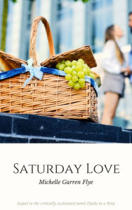 Title: Saturday Love: A Sequel to Ducks in a Row, Author: Michelle Garren Flye