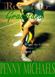 Title: Return to Grassland (Where the Grass is Always Greener Book II), Author: Penny Michaels