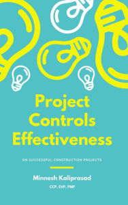 Title: Project Controls Effectiveness on Successful Construction Projects, Author: Minnesh Kaliprasad