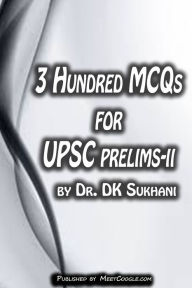 Title: 3 Hundred MCQs for UPSC Prelims: II, Author: Dr. DK Sukhani