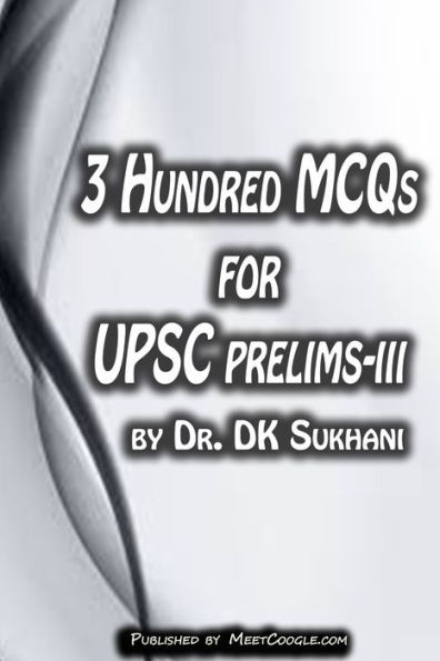 3 Hundred MCQs for UPSC Prelims: III